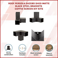 Roof Pergola Gazebo Shed Matte Black Steel Brackets and Coffee Screen DIY Kits