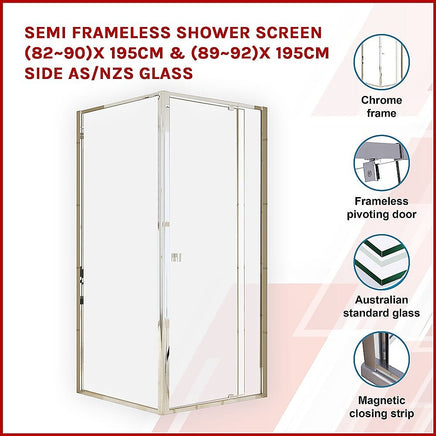 Semi Frameless Shower Screen (82~90)x 195cm & (89~92)x 195cm Side AS/NZS Glass Furniture Kings Warehouse 